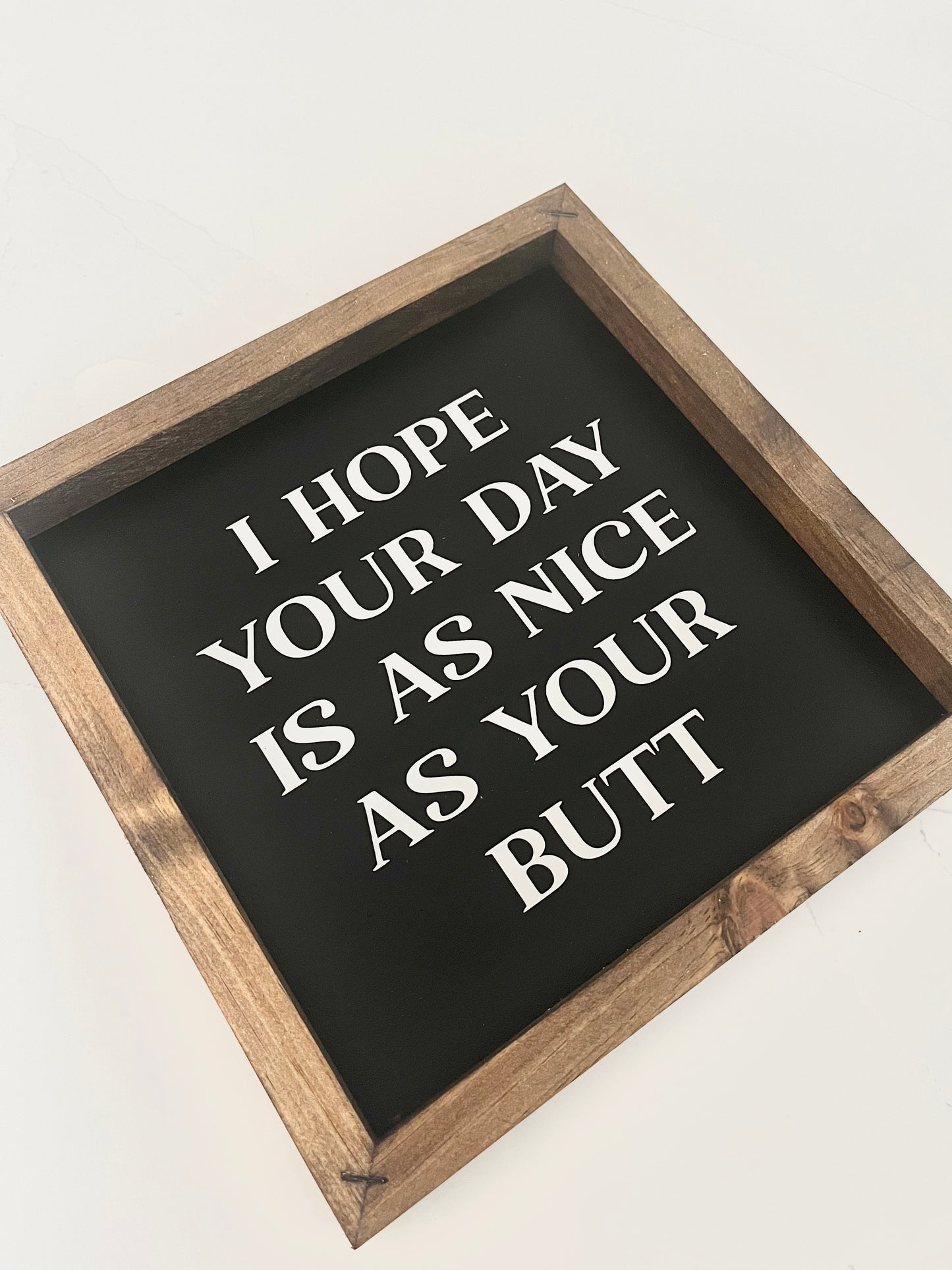 Hope Your Day is as Nice as Your Butt