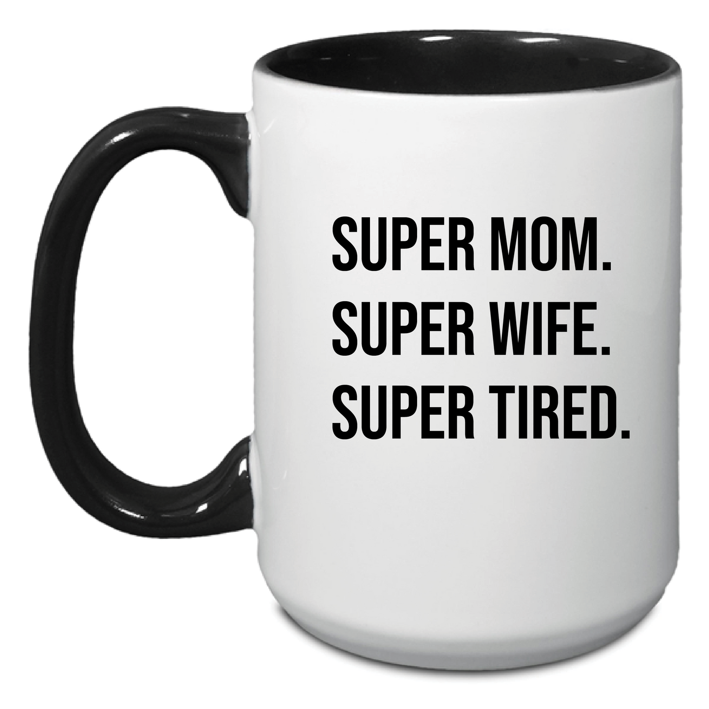 Super Mom Super Wife Super Tired Mug