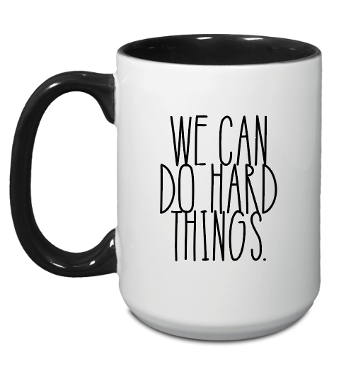 We Can Do Hard Things Mug