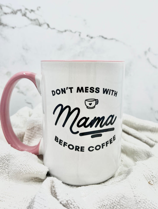 Don't Mess with Mama before Coffee