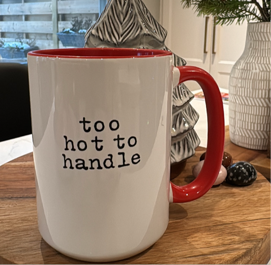 Too Hot to Handle mug