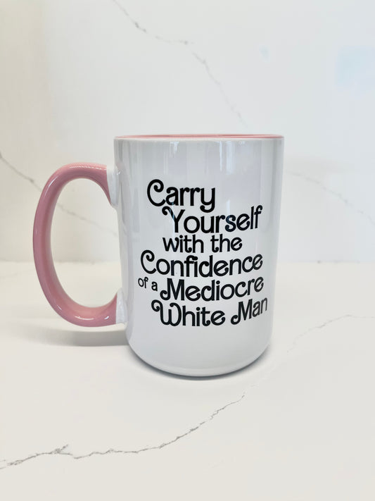 Carry Yourself with the Confidence… Mug