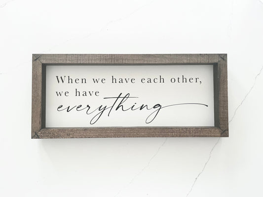 When We Have Each Other...