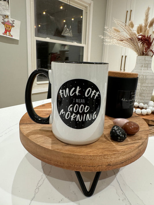 F**k Off,  I mean Good Morning Mug