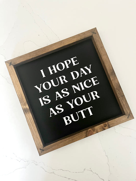 Hope Your Day is as Nice as Your Butt