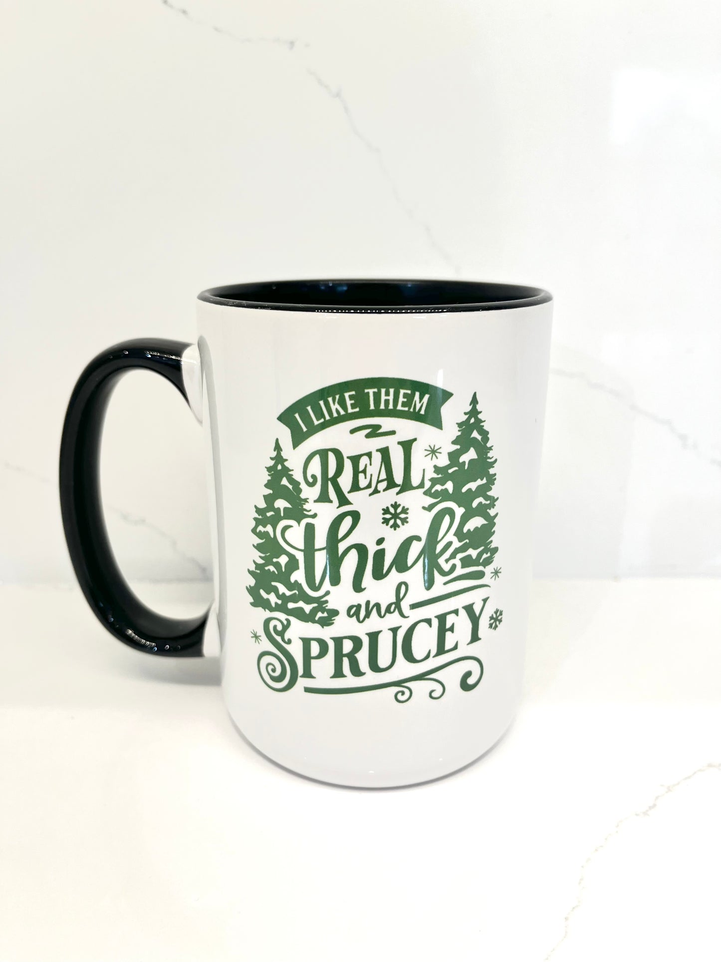 I Like them Real Thick + Sprucey Mug
