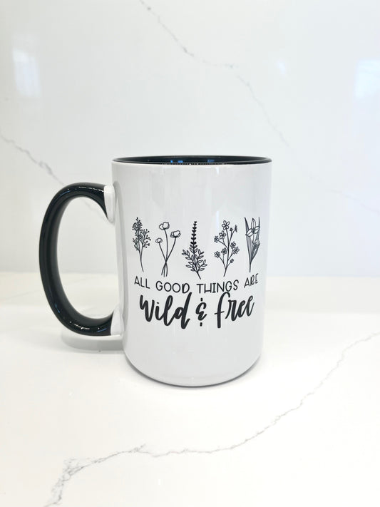 All Good Things are Wild & Free Mug