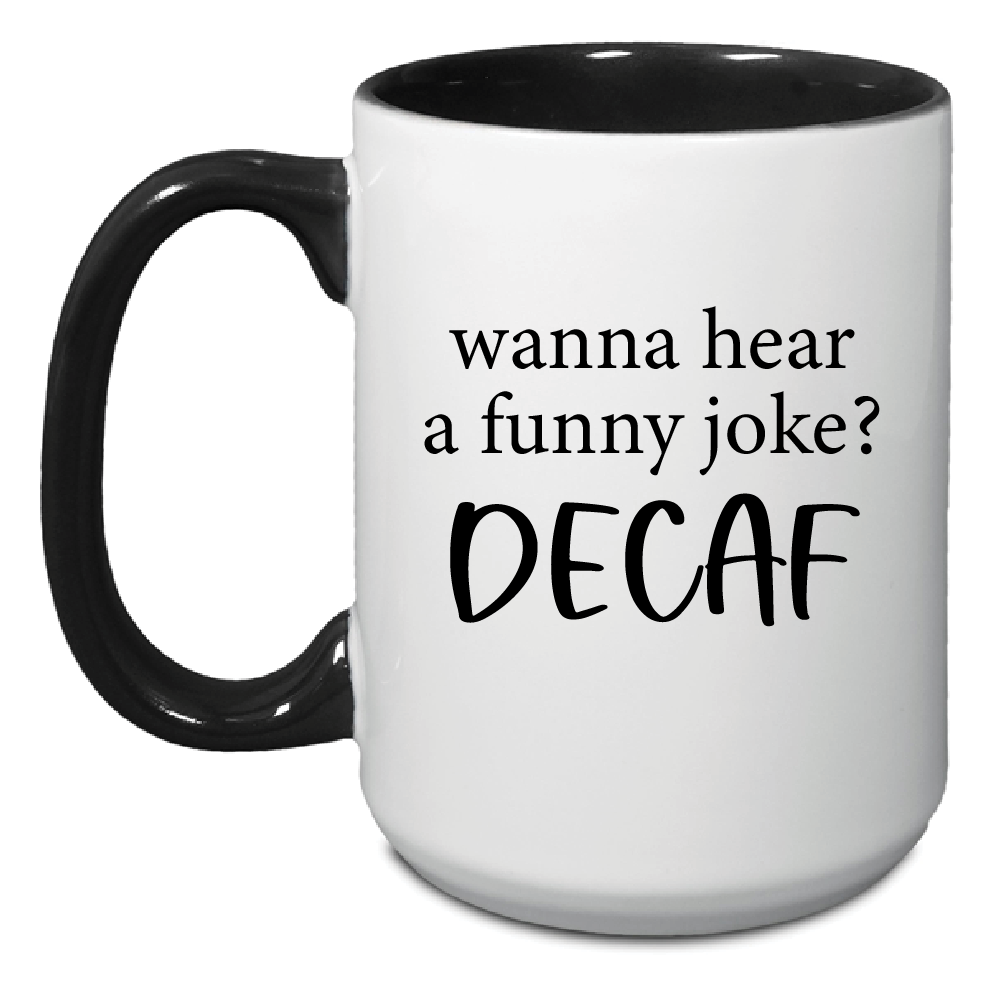 Wanna Hear a Funny Joke? Decaf