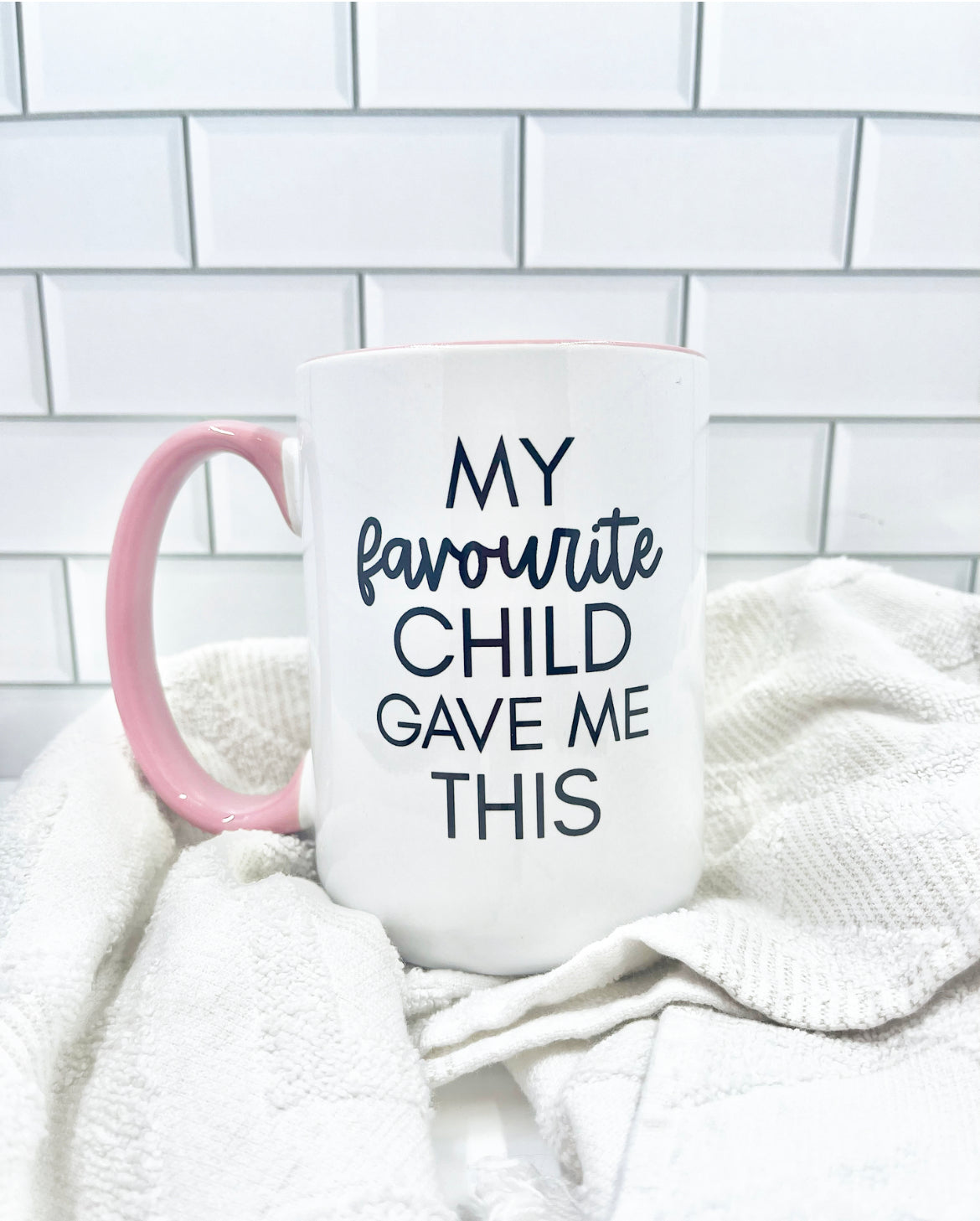 My Favourite Child Gave Me This Mug