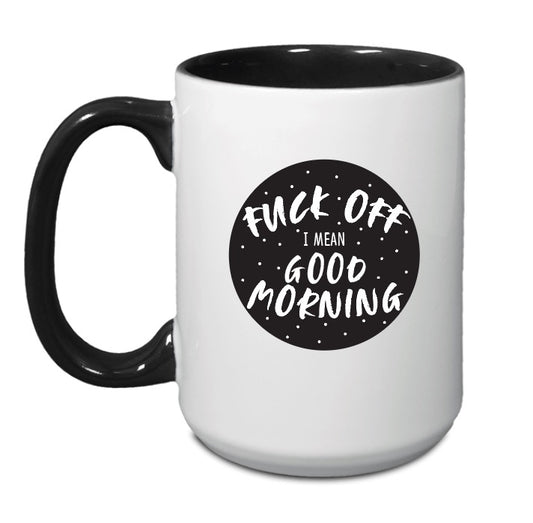 F*** Off… I mean Good Morning